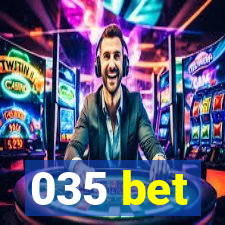 035 bet